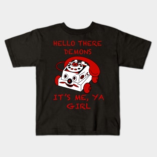 Hello Demons It’s Me Ya Girl Kids T-Shirt